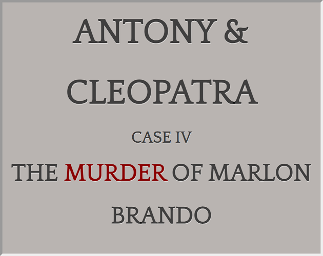 Cover art for Antony & Cleopatra: Case IV: The Murder of Marlon Brando